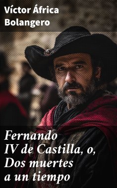 eBook: Fernando IV de Castilla, o, Dos muertes a un tiempo