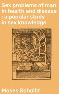 ebook: Sex problems of man in health and disease : a popular study in sex knowledge