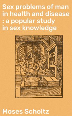ebook: Sex problems of man in health and disease : a popular study in sex knowledge