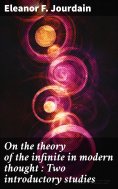 ebook: On the theory of the infinite in modern thought : Two introductory studies