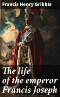 ebook: The life of the emperor Francis Joseph