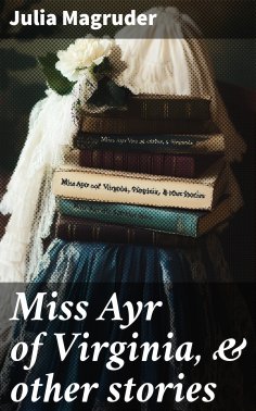 ebook: Miss Ayr of Virginia, & other stories