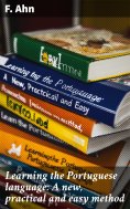 eBook: Learning the Portuguese language: A new, practical and easy method