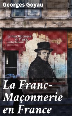 ebook: La Franc-Maçonnerie en France