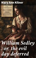 ebook: William Sedley : or, the evil day deferred