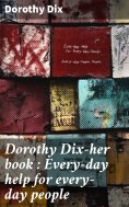 ebook: Dorothy Dix—her book : Every-day help for every-day people
