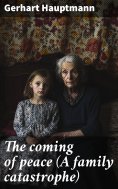eBook: The coming of peace (A family catastrophe)