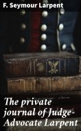 eBook: The private journal of Judge-Advocate Larpent