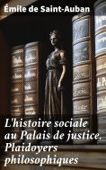 eBook: L'histoire sociale au Palais de justice. Plaidoyers philosophiques
