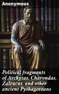 ebook: Political fragments of Archytas, Charondas, Zaleucus, and other ancient Pythagoreans
