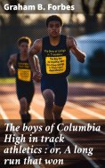 ebook: The boys of Columbia High in track athletics : or, A long run that won