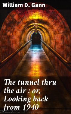ebook: The tunnel thru the air : or, Looking back from 1940