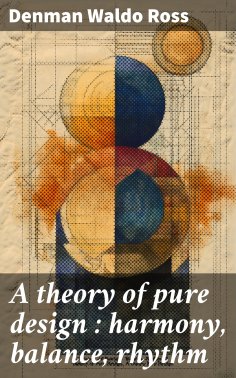 eBook: A theory of pure design : harmony, balance, rhythm