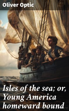eBook: Isles of the sea; or, Young America homeward bound