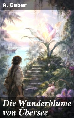 eBook: Die Wunderblume von Übersee