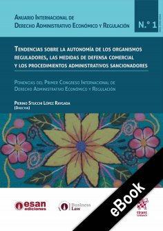 eBook: Tendencias sobre la autonomía de los organismos reguladores, las medidas de defensa comercial y los 