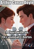 eBook: A Duet with an Occasional Chorus
