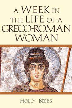 eBook: A Week in the Life of a Greco-Roman Woman