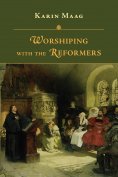 ebook: Worshiping with the Reformers