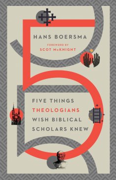ebook: Five Things Theologians Wish Biblical Scholars Knew