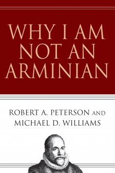 eBook: Why I Am Not an Arminian