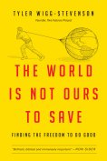 ebook: The World Is Not Ours to Save