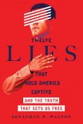 ebook: Twelve Lies That Hold America Captive