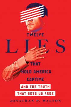 ebook: Twelve Lies That Hold America Captive
