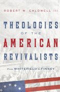 ebook: Theologies of the American Revivalists