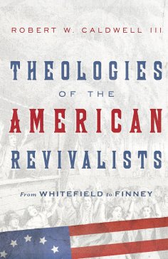 ebook: Theologies of the American Revivalists