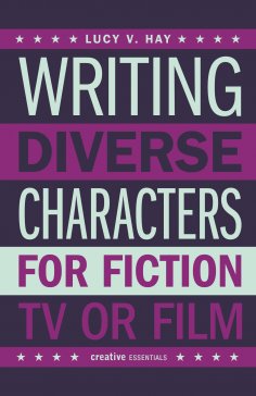 eBook: Writing Diverse Characters For Fiction, TV or Film