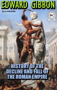eBook: The History of the Decline and Fall of the Roman Empire. Illustrated