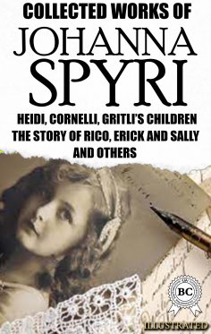 ebook: Collected Works of Johanna Spyri. Illustrated