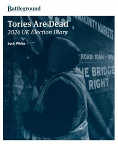 eBook: Tories Are Dead: 2024 UK Election Diary