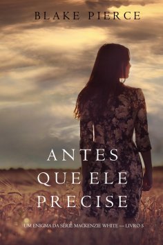 ebook: Antes Que Ele Precise (Um Enigma Mackenzie White—Livro 5)