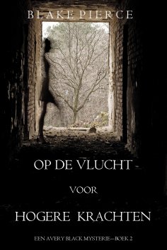 ebook: Op de Vlucht voor Hogere Krachten (Een Avery Black Mysterie – Boek 2)