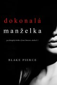 eBook: Dokonalá manželka (Psychologický thriller o Jessie Huntové—kniha první)