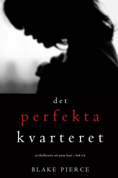 eBook: Det perfekta kvarteret (En thrillerserie om Jessie Hunt – Bok 2)