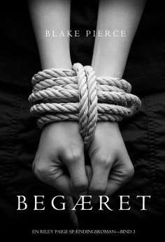 ebook: Begæret (En Riley Paige Spændingsroman—Bind 3)