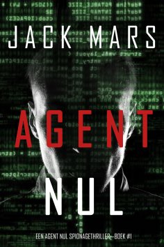 eBook: Agent Nul (Een Agent Nul Spionagethriller—Boek #1)