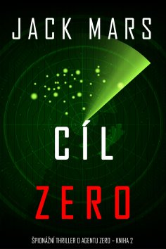 eBook: Cíl Zero (Špionážní thriller o agentu Zero – kniha 2)