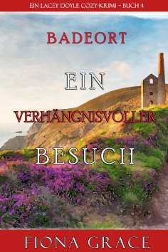 eBook: Ein verhängnisvoller Besuch (Ein Cozy-Krimi mit Lacey Doyle – Buch 4)