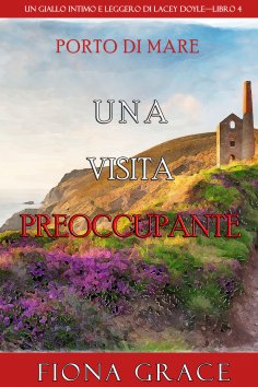 eBook: Una visita preoccupante (Un giallo intimo e leggero di Lacey Doyle—Libro 4)