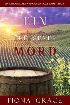eBook: Ein erlesener Mord (Ein Toskanischer Weingarten Cozy-Krimi – Buch 1)