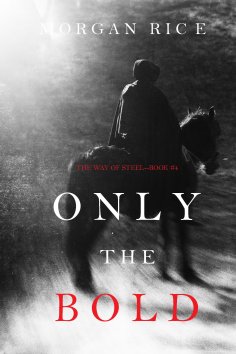 ebook: Only the Bold (The Way of Steel—Book 4)
