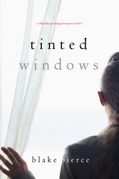 eBook: Tinted Windows (A Chloe Fine Psychological Suspense Mystery—Book 6)