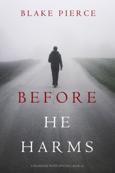 eBook: Before He Harms (A Mackenzie White Mystery—Book 14)