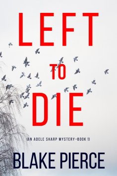 eBook: Left To Die (An Adele Sharp Mystery—Book One)
