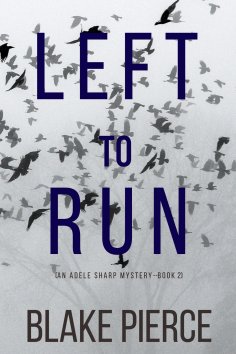 eBook: Left To Run (An Adele Sharp Mystery—Book Two)
