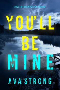 ebook: You'll Be Mine (A Megan York Suspense Thriller—Book Three)